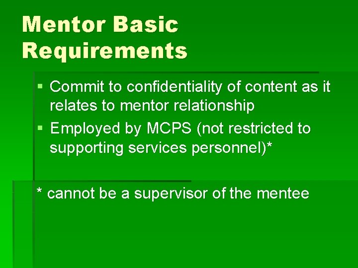 Mentor Basic Requirements § Commit to confidentiality of content as it relates to mentor