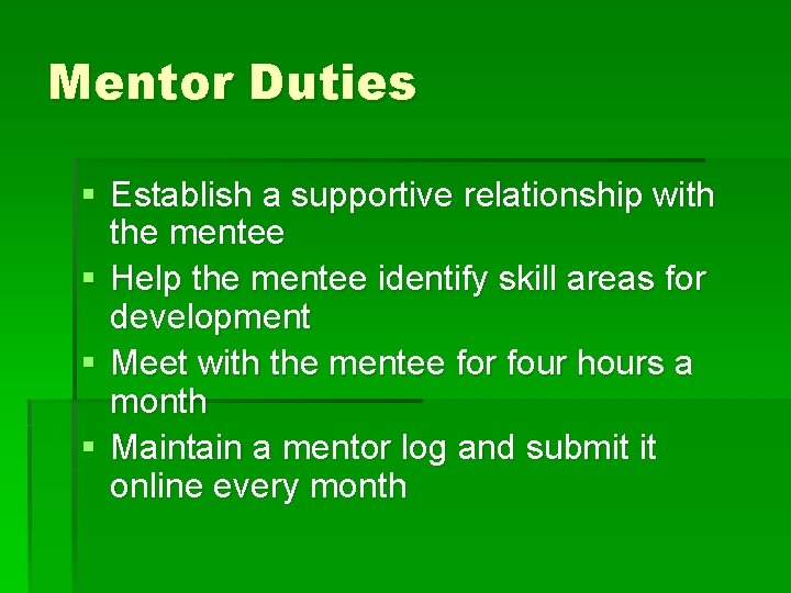 Mentor Duties § Establish a supportive relationship with the mentee § Help the mentee