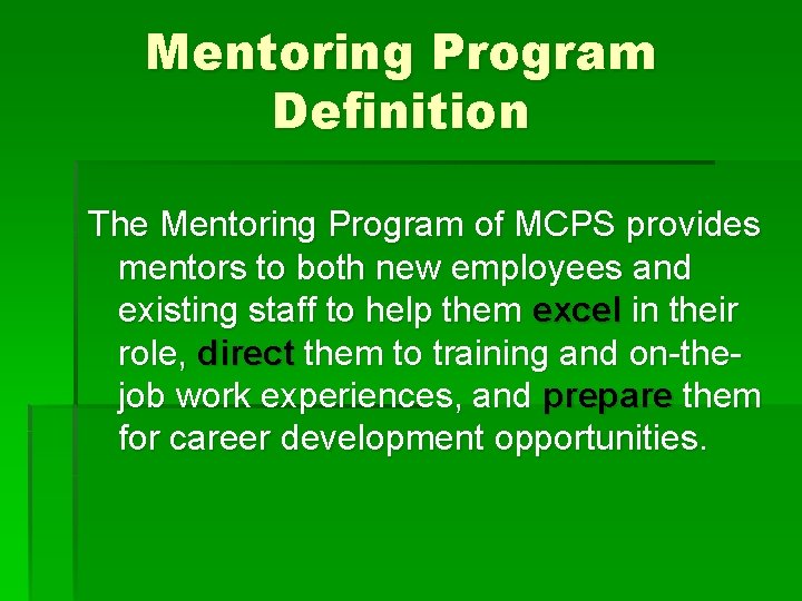 Mentoring Program Definition The Mentoring Program of MCPS provides mentors to both new employees