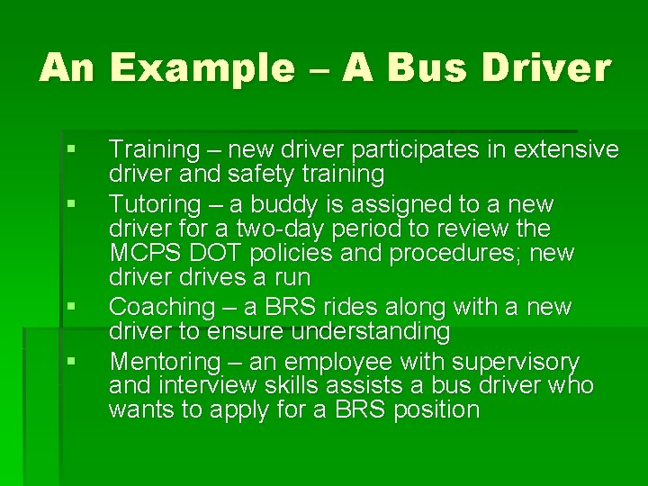 An Example – A Bus Driver § § Training – new driver participates in