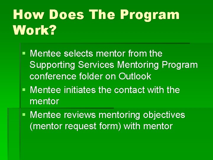 How Does The Program Work? § Mentee selects mentor from the Supporting Services Mentoring