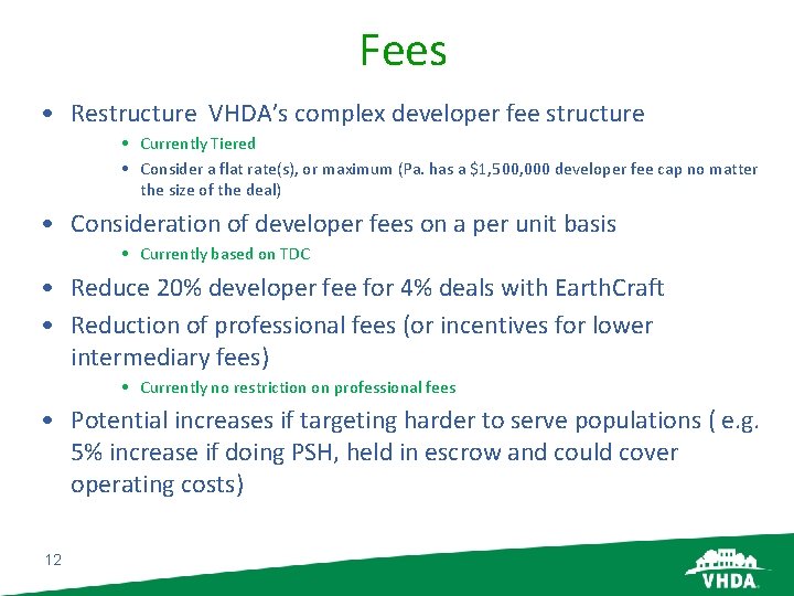 Fees • Restructure VHDA’s complex developer fee structure • Currently Tiered • Consider a