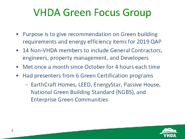 VHDA Green Focus Group • Purpose is to give recommendation on Green building requirements