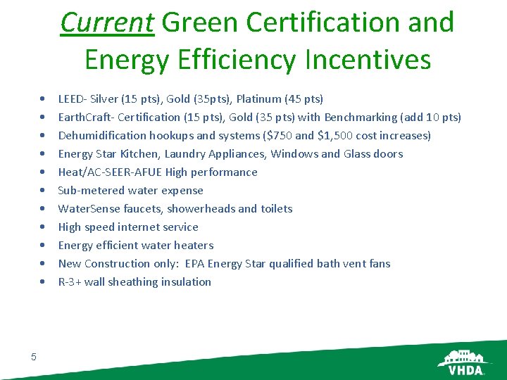 Current Green Certification and Energy Efficiency Incentives • • • 5 LEED- Silver (15