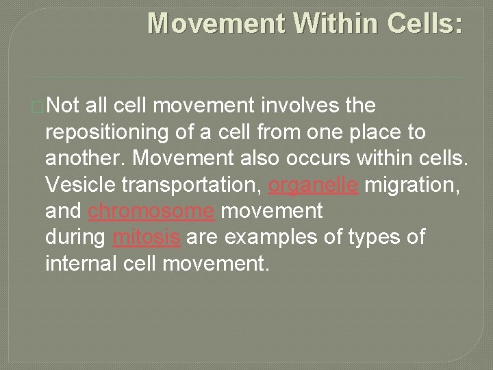 Movement Within Cells: �Not all cell movement involves the repositioning of a cell from