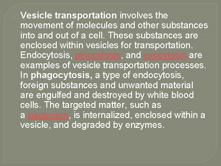 � Vesicle transportation involves the movement of molecules and other substances into and out