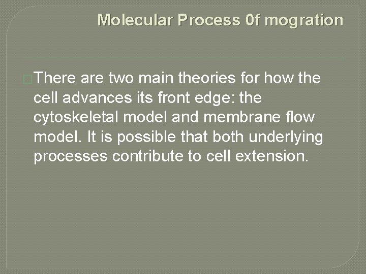 Molecular Process 0 f mogration �There are two main theories for how the cell