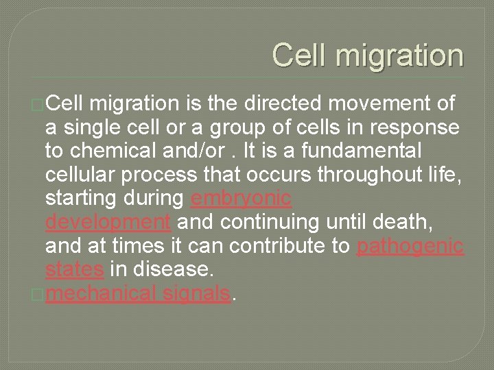 Cell migration �Cell migration is the directed movement of a single cell or a