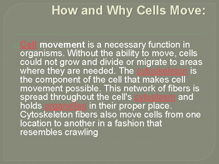 How and Why Cells Move: � Cell movement is a necessary function in organisms.
