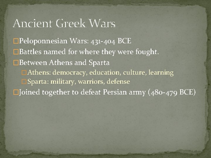 Ancient Greek Wars �Peloponnesian Wars: 431 -404 BCE �Battles named for where they were