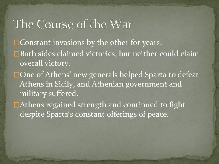 The Course of the War �Constant invasions by the other for years. �Both sides