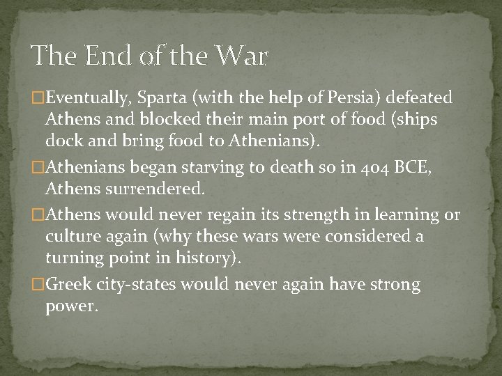 The End of the War �Eventually, Sparta (with the help of Persia) defeated Athens