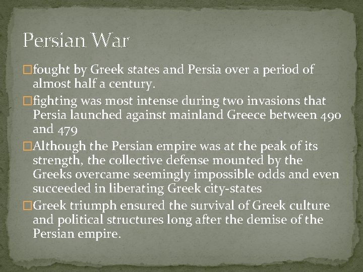 Persian War �fought by Greek states and Persia over a period of almost half