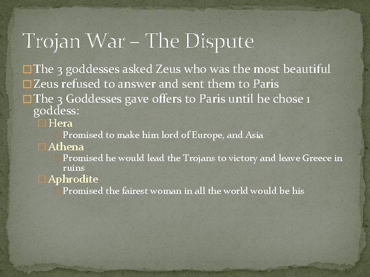 Trojan War – The Dispute � The 3 goddesses asked Zeus who was the