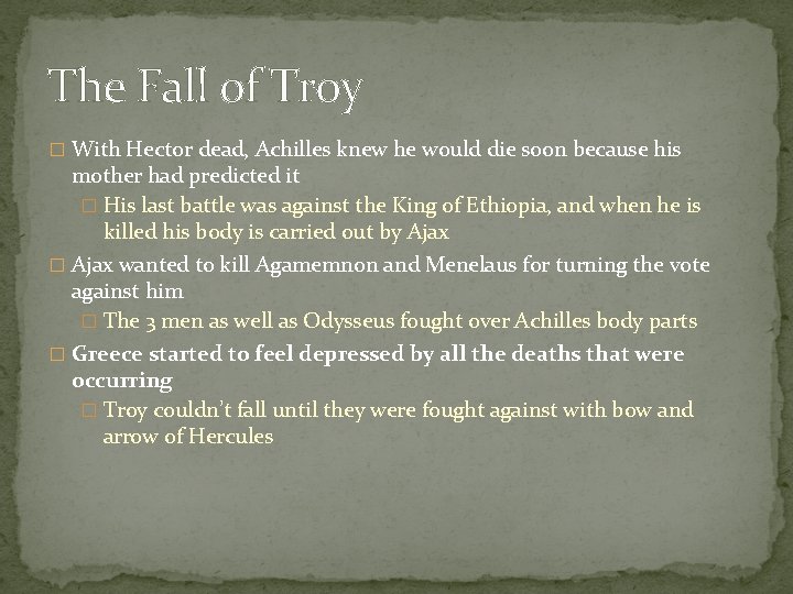 The Fall of Troy � With Hector dead, Achilles knew he would die soon