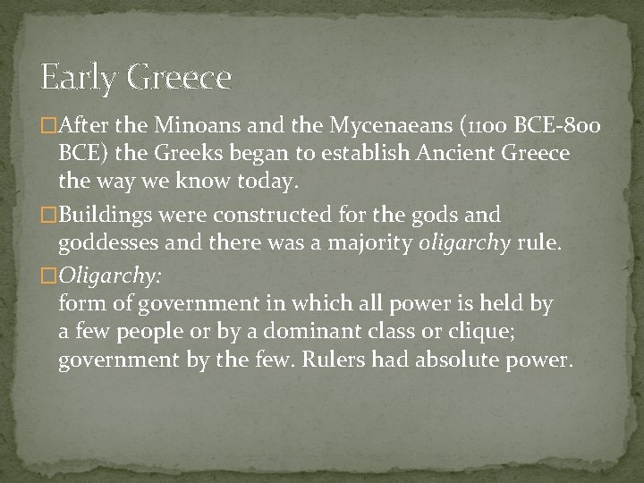 Early Greece �After the Minoans and the Mycenaeans (1100 BCE-800 BCE) the Greeks began