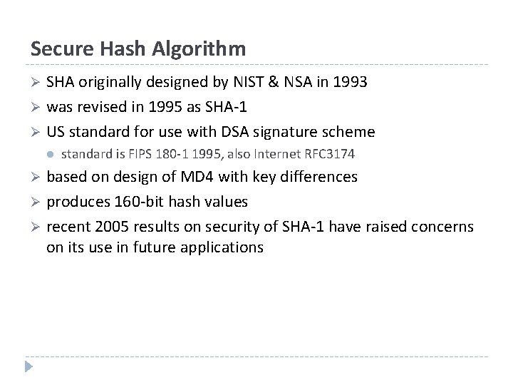 Secure Hash Algorithm SHA originally designed by NIST & NSA in 1993 Ø was