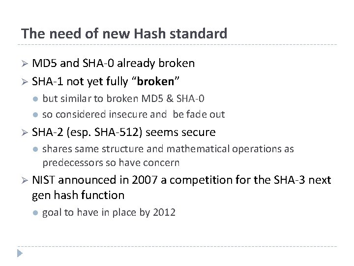 The need of new Hash standard Ø MD 5 and SHA-0 already broken Ø