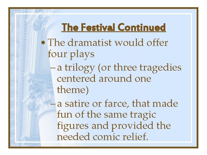 The Festival Continued • The dramatist would offer four plays – a trilogy (or The Festival Continued • The dramatist would offer four plays – a trilogy (or