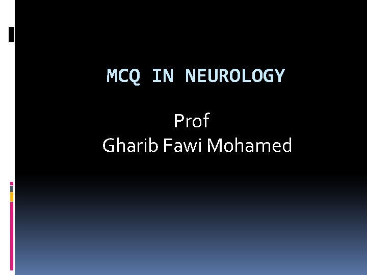 MCQ IN NEUROLOGY Prof Gharib Fawi Mohamed 