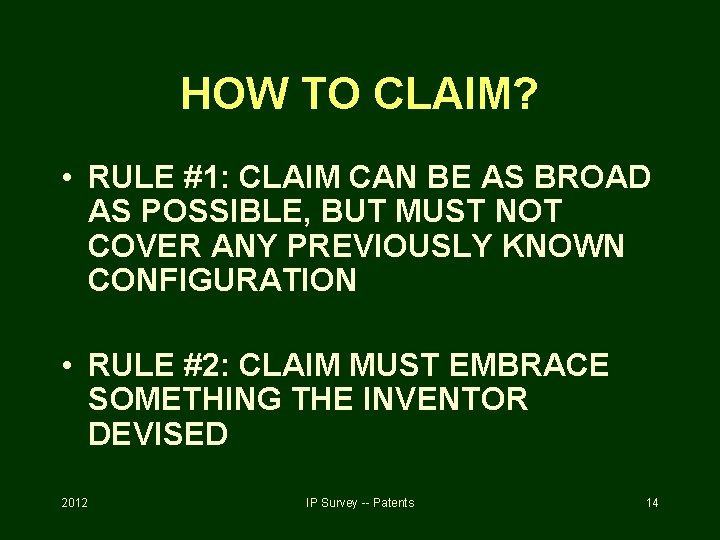 HOW TO CLAIM? • RULE #1: CLAIM CAN BE AS BROAD AS POSSIBLE, BUT