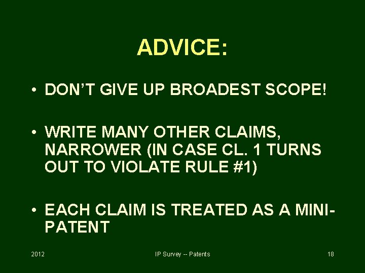 ADVICE: • DON’T GIVE UP BROADEST SCOPE! • WRITE MANY OTHER CLAIMS, NARROWER (IN