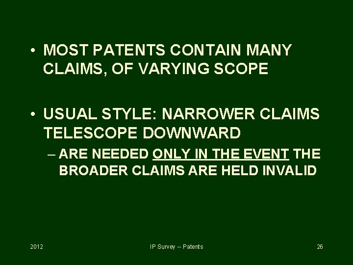  • MOST PATENTS CONTAIN MANY CLAIMS, OF VARYING SCOPE • USUAL STYLE: NARROWER