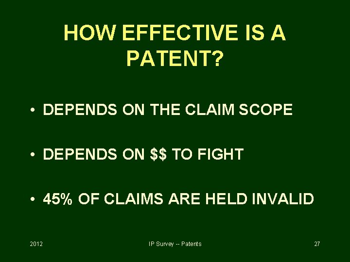 HOW EFFECTIVE IS A PATENT? • DEPENDS ON THE CLAIM SCOPE • DEPENDS ON