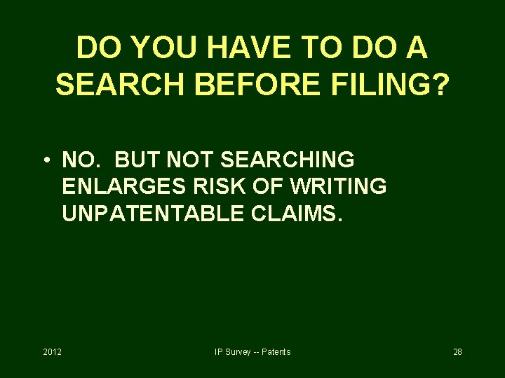 DO YOU HAVE TO DO A SEARCH BEFORE FILING? • NO. BUT NOT SEARCHING