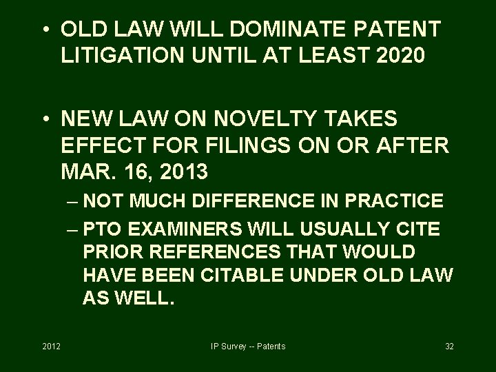  • OLD LAW WILL DOMINATE PATENT LITIGATION UNTIL AT LEAST 2020 • NEW