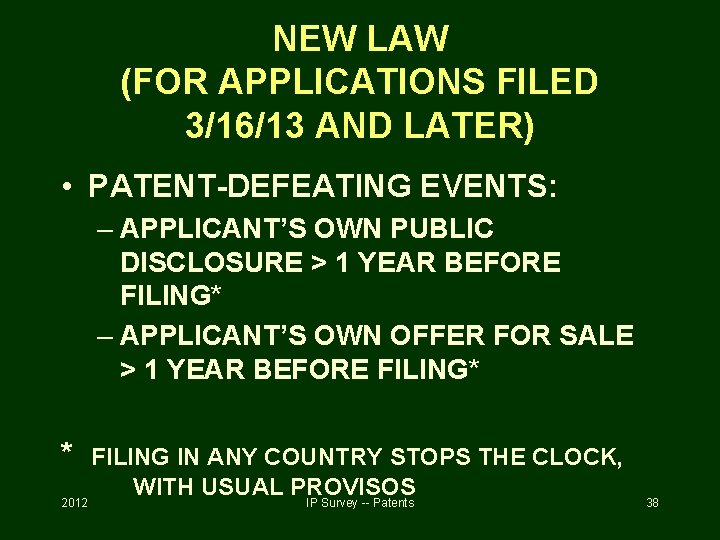 NEW LAW (FOR APPLICATIONS FILED 3/16/13 AND LATER) • PATENT-DEFEATING EVENTS: – APPLICANT’S OWN