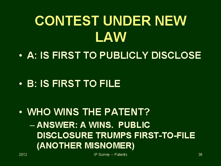 CONTEST UNDER NEW LAW • A: IS FIRST TO PUBLICLY DISCLOSE • B: IS