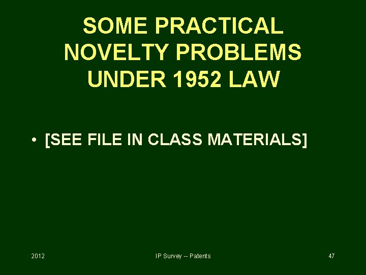 SOME PRACTICAL NOVELTY PROBLEMS UNDER 1952 LAW • [SEE FILE IN CLASS MATERIALS] 2012