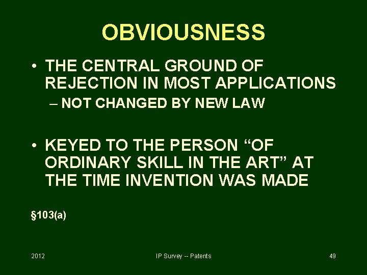 OBVIOUSNESS • THE CENTRAL GROUND OF REJECTION IN MOST APPLICATIONS – NOT CHANGED BY