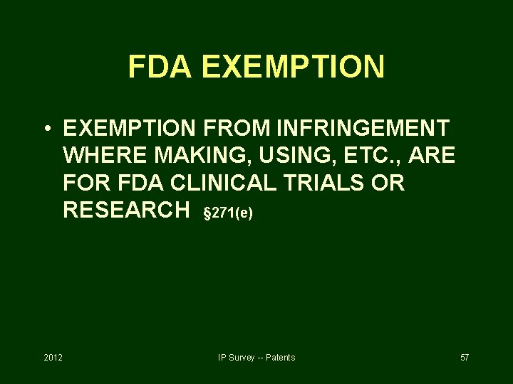 FDA EXEMPTION • EXEMPTION FROM INFRINGEMENT WHERE MAKING, USING, ETC. , ARE FOR FDA