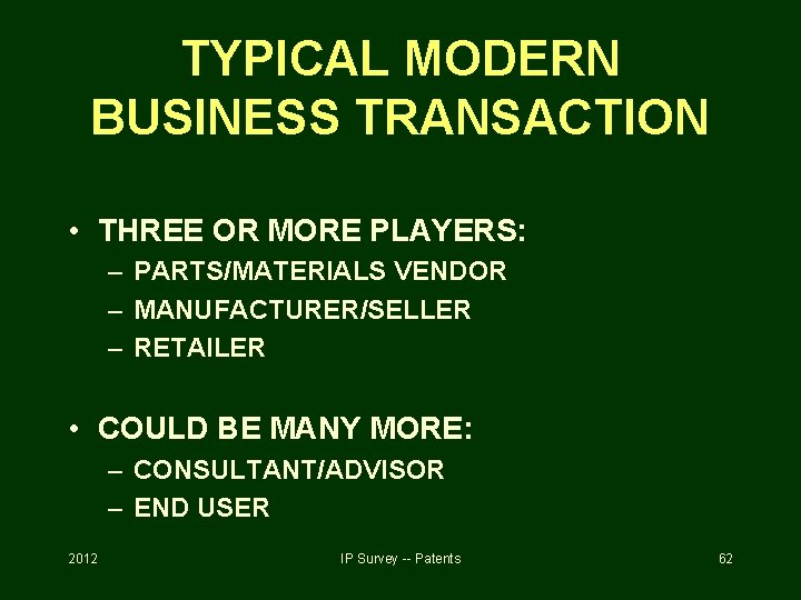 TYPICAL MODERN BUSINESS TRANSACTION • THREE OR MORE PLAYERS: – PARTS/MATERIALS VENDOR – MANUFACTURER/SELLER