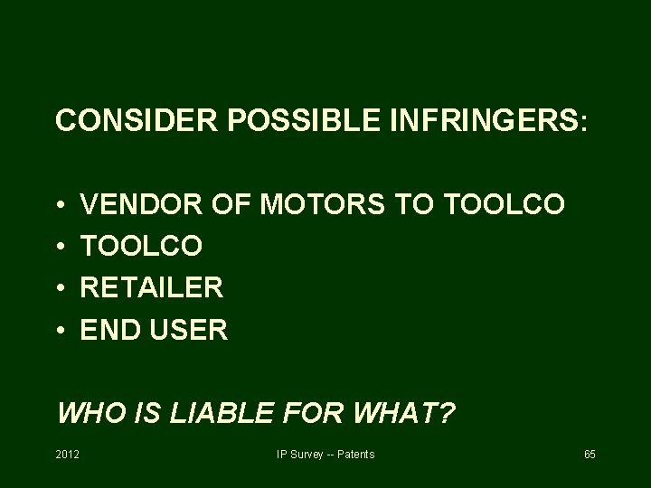 CONSIDER POSSIBLE INFRINGERS: • • VENDOR OF MOTORS TO TOOLCO RETAILER END USER WHO