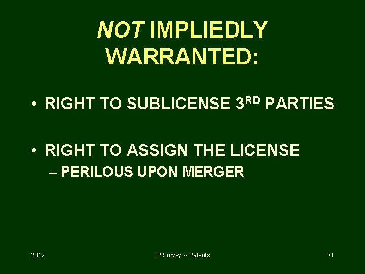 NOT IMPLIEDLY WARRANTED: • RIGHT TO SUBLICENSE 3 RD PARTIES • RIGHT TO ASSIGN