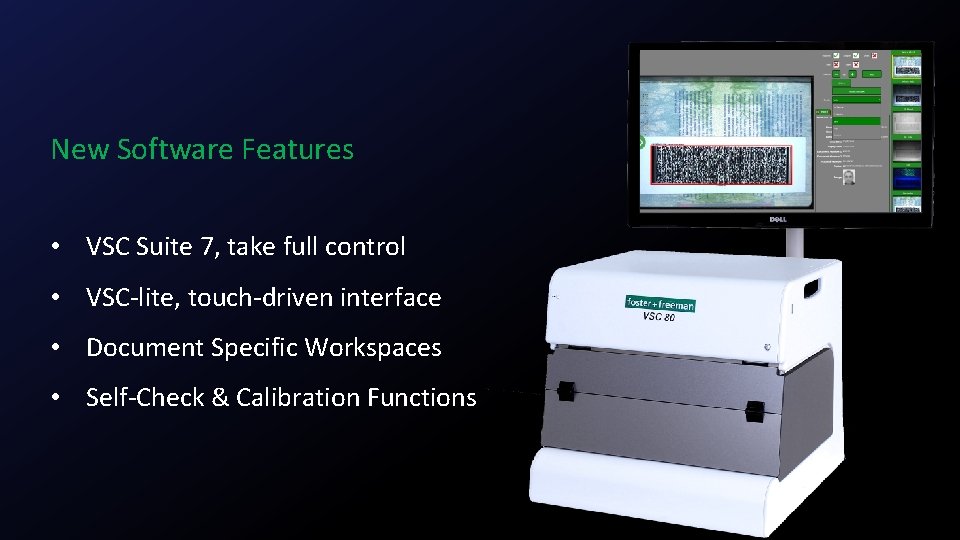 New Software Features • VSC Suite 7, take full control • VSC-lite, touch-driven interface