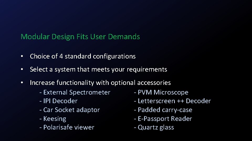 Modular Design Fits User Demands • Choice of 4 standard configurations • Select a