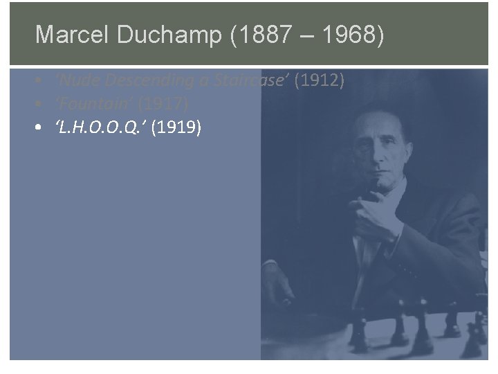 Marcel Duchamp (1887 – 1968) • ‘Nude Descending a Staircase’ (1912) • ‘Fountain’ (1917)