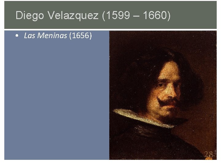 Diego Velazquez (1599 – 1660) • Las Meninas (1656) 