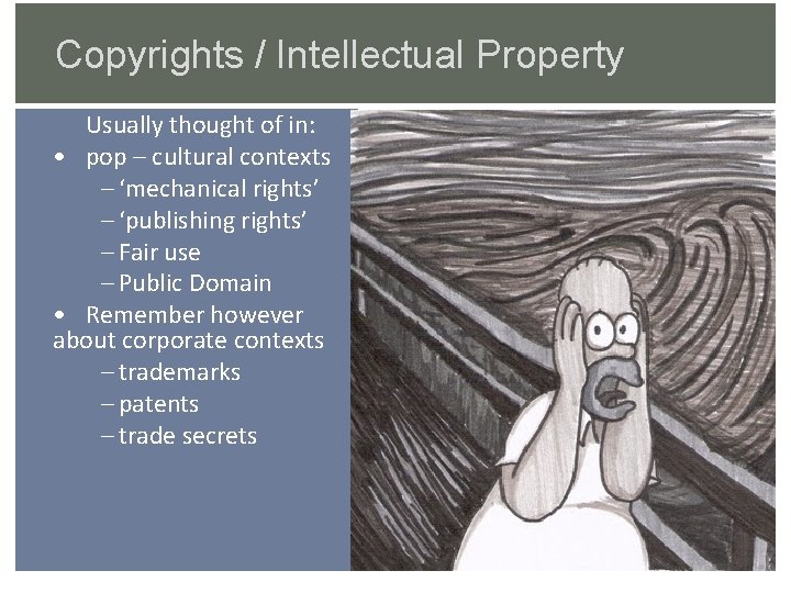 Copyrights / Intellectual Property Usually thought of in: • pop – cultural contexts –