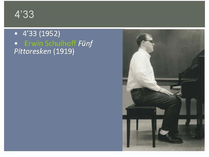 4’ 33 • 4’ 33 (1952) • Erwin Schulhoff Fünf Pittoresken (1919) 