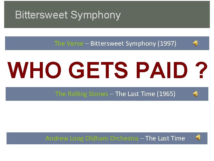 Bittersweet Symphony The Verve – Bittersweet Symphony (1997) WHO GETS PAID ? The Rolling