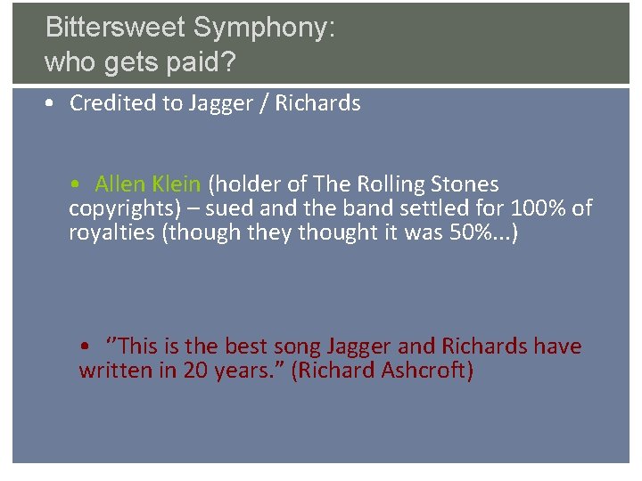 Bittersweet Symphony: who gets paid? • Credited to Jagger / Richards • Allen Klein