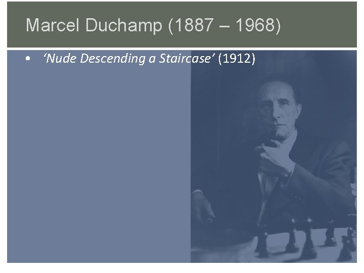 Marcel Duchamp (1887 – 1968) • ‘Nude Descending a Staircase’ (1912) 