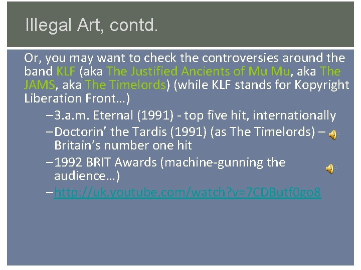 Illegal Art, contd. Or, you may want to check the controversies around the band