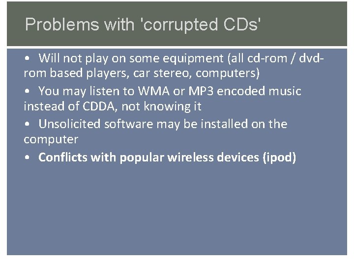 Problems with 'corrupted CDs' • Will not play on some equipment (all cd-rom /