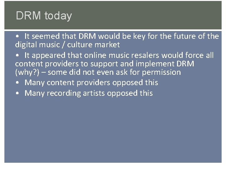 DRM today • It seemed that DRM would be key for the future of
